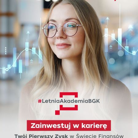 Zapisz się na staż w Letniej Akademii BGK! Zgłoszenia do 15 czerwca br.