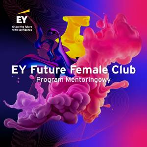 Dołącz do programu mentoringowego EY Future Female Club! Aplikuj do 11 stycznia